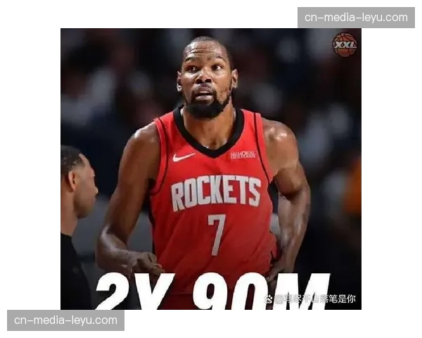 杜兰特35分8篮板4助攻 火箭核心展现全面战术影响力